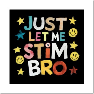 Just Let Me Stim Bro Posters and Art